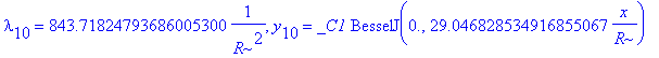 lambda[10] = 843.71824793686005300*1/(R^2), y[10] = _C1*BesselJ(0.,29.046828534916855067/R*x)