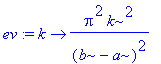 ev := proc (k) options operator, arrow; Pi^2/(b-a)^2*k^2 end proc