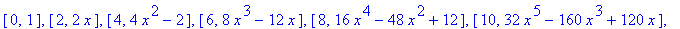 [0, 1], [2, 2*x], [4, 4*x^2-2], [6, 8*x^3-12*x], [8, 16*x^4-48*x^2+12], [10, 32*x^5-160*x^3+120*x], [12, 64*x^6-480*x^4+720*x^2-120]
