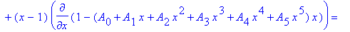 -x*diff(1-(A[0]+A[1]*x+A[2]*x^2+A[3]*x^3+A[4]*x^4+A[5]*x^5)*x,`$`(x,2))+(x-1)*diff(1-(A[0]+A[1]*x+A[2]*x^2+A[3]*x^3+A[4]*x^4+A[5]*x^5)*x,x) = lambda*(1-(A[0]+A[1]*x+A[2]*x^2+A[3]*x^3+A[4]*x^4+A[5]*x^5)...