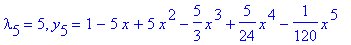 lambda[5] = 5, y[5] = 1-5*x+5*x^2-5/3*x^3+5/24*x^4-1/120*x^5
