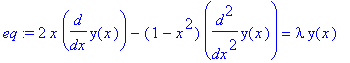 eq := 2*x*diff(y(x),x)-(1-x^2)*diff(y(x),`$`(x,2)) = lambda*y(x)