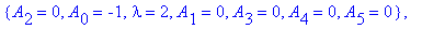 cf := [{A[2] = 0, A[0] = 0, lambda = 0, A[1] = 0, A[3] = 0, A[4] = 0, A[5] = 0}, {A[2] = 0, A[0] = -1, lambda = 2, A[1] = 0, A[3] = 0, A[4] = 0, A[5] = 0}, {A[2] = 0, A[1] = -3/2, A[0] = -3/2, lambda =...