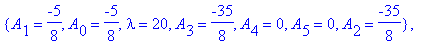 cf := [{A[2] = 0, A[0] = 0, lambda = 0, A[1] = 0, A[3] = 0, A[4] = 0, A[5] = 0}, {A[2] = 0, A[0] = -1, lambda = 2, A[1] = 0, A[3] = 0, A[4] = 0, A[5] = 0}, {A[2] = 0, A[1] = -3/2, A[0] = -3/2, lambda =...