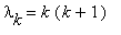 lambda[k] = k*(k+1)