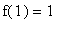 f(1) = 1