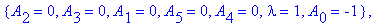 cf := [{lambda = 0, A[2] = 0, A[3] = 0, A[0] = 0, A[1] = 0, A[5] = 0, A[4] = 0}, {A[2] = 0, A[3] = 0, A[1] = 0, A[5] = 0, A[4] = 0, lambda = 1, A[0] = -1}, {A[2] = 0, A[3] = 0, A[1] = -2, A[5] = 0, A[4...