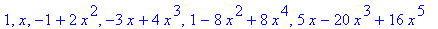 1, x, -1+2*x^2, -3*x+4*x^3, 1-8*x^2+8*x^4, 5*x-20*x^3+16*x^5