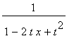 1/(1-2*t*x+t^2)