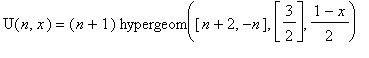 U(n,x) = (n+1)*hypergeom([n+2, -n],[3/2],(1-x)/2)