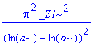 Pi^2*_Z1^2/(ln(a)-ln(b))^2