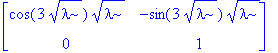 matrix([[cos(3*sqrt(lambda))*sqrt(lambda), -sin(3*sqrt(lambda))*sqrt(lambda)], [0, 1]])