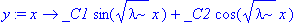 y := proc (x) options operator, arrow; _C1*sin(sqrt(lambda)*x)+_C2*cos(sqrt(lambda)*x) end proc