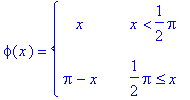 phi(x) = PIECEWISE([x, x < 1/2*Pi],[Pi-x, 1/2*Pi <= x])