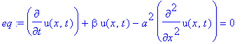 eq := diff(u(x,t),t)+beta*u(x,t)-a^2*diff(u(x,t),`$`(x,2)) = 0
