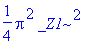 1/4*Pi^2*_Z1^2