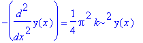 -diff(y(x),`$`(x,2)) = 1/4*Pi^2*k^2*y(x)