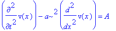 diff(v(x),`$`(t,2))-a^2*diff(v(x),`$`(x,2)) = A