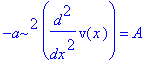 -a^2*diff(v(x),`$`(x,2)) = A