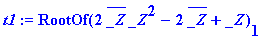 t1 := RootOf(2*conjugate(_Z)*_Z^2-2*conjugate(_Z)+_...