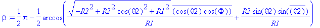 beta := 1/2*Pi-1/2*arccos(sqrt(-R2^2+R2^2*cos(theta...