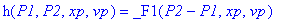 h(P1,P2,xp,vp) = _F1(P2-P1,xp,vp)