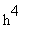 h^4