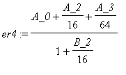 er4 := (A_0+A_2/16+A_3/64)/(1+B_2/16)