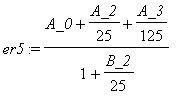 er5 := (A_0+A_2/25+A_3/125)/(1+B_2/25)