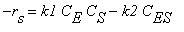 -r[s] = k1*C[E]*C[S]-k2*C[ES]