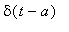 delta(t-a)