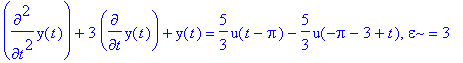 diff(y(t),`$`(t,2))+3*diff(y(t),t)+y(t) = 5/3*u(t-P...