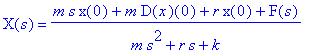 X(s) = (m*s*x(0)+m*D(x)(0)+r*x(0)+F(s))/(m*s^2+r*s+...