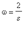 omega = 2/s