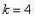 k = 4