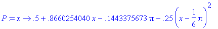 P := proc (x) options operator, arrow; .5+.86602540...