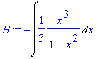 H := -Int(1/3/(1+x^2)*x^3,x)