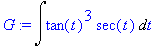 G := Int(tan(t)^3*sec(t),t)