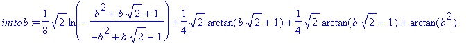 inttob := 1/8*sqrt(2)*ln(-(b^2+b*sqrt(2)+1)/(-b^2+b...