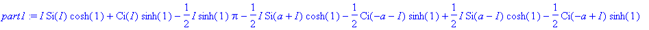 part1 := I*Si(I)*cosh(1)+Ci(I)*sinh(1)-1/2*I*sinh(1...