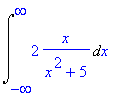Int(2*x/(x^2+5),x = -infinity .. infinity)