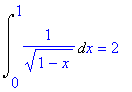 Int(1/(sqrt(1-x)),x = 0 .. 1) = 2