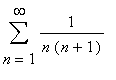 sum(1/(n*(n+1)),n = 1 .. infinity)