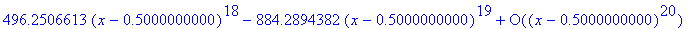 f := series(.7172631715+.2514417681*(x-.5000000000)+.7344168444*(x-.5000000000)^2-.3659185113*(x-.5000000000)^3+.5873504952*(x-.5000000000)^4-.8972295214*(x-.5000000000)^5+1.176732692*(x-.5000000000)^6...