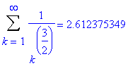 Sum(1/(k^(3/2)),k = 1 .. infinity) = 2.612375349