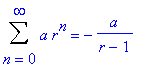Sum(a*r^n,n = 0 .. infinity) = -a/(r-1)