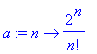 a := proc (n) options operator, arrow; 2^n/n! end p...