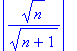 abs(sqrt(n)/(sqrt(n+1)))