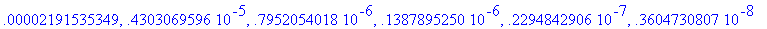 .2191535349e-4, .4303069596e-5, .7952054018e-6, .13...