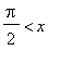 Pi/2 < x